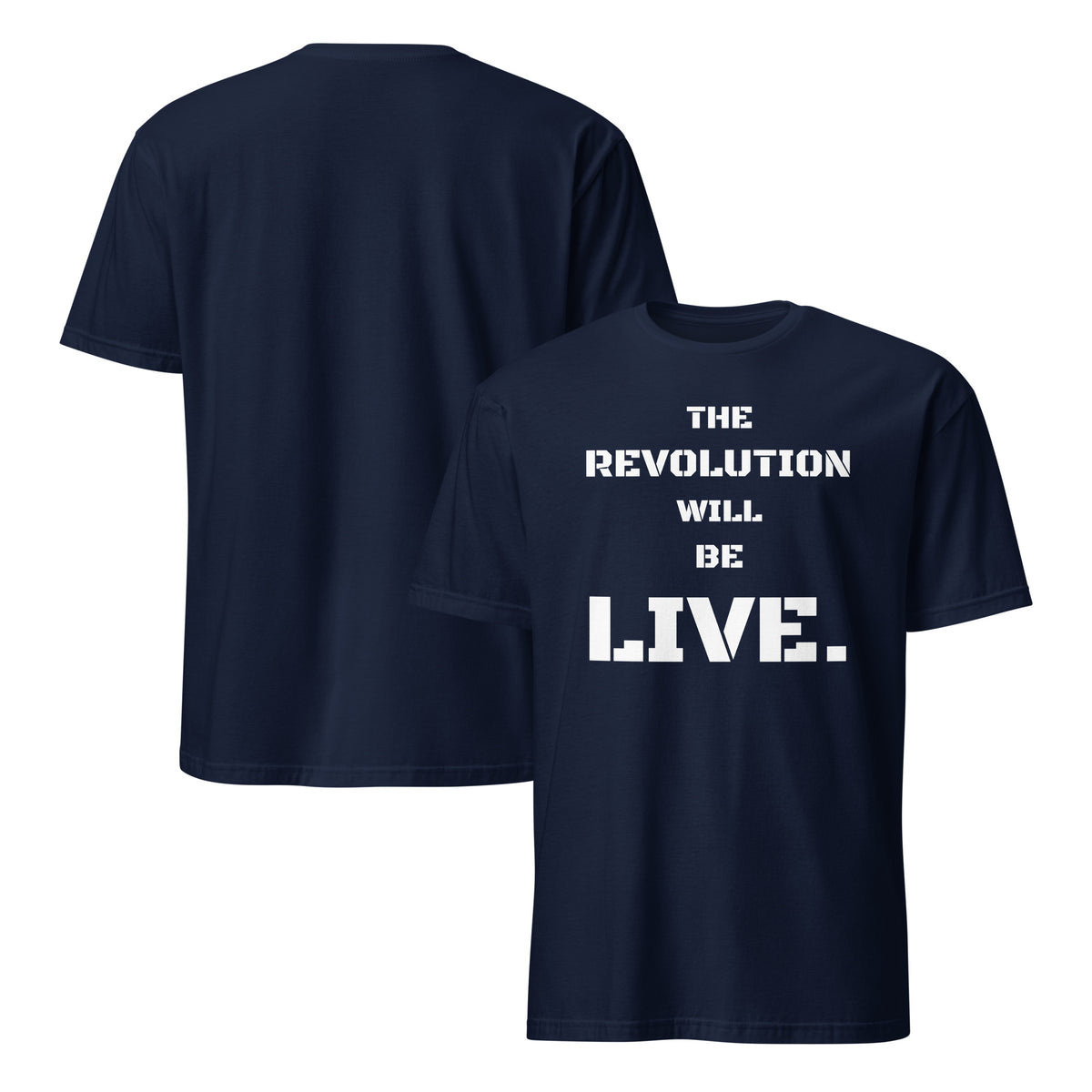 Front and back facing graphic T-shirt in color navy blue, featuring statement 'THE REVOLUTION WILL BE LIVE,' in bold white print on the front. From What Was Said (Statement Apparel + More).