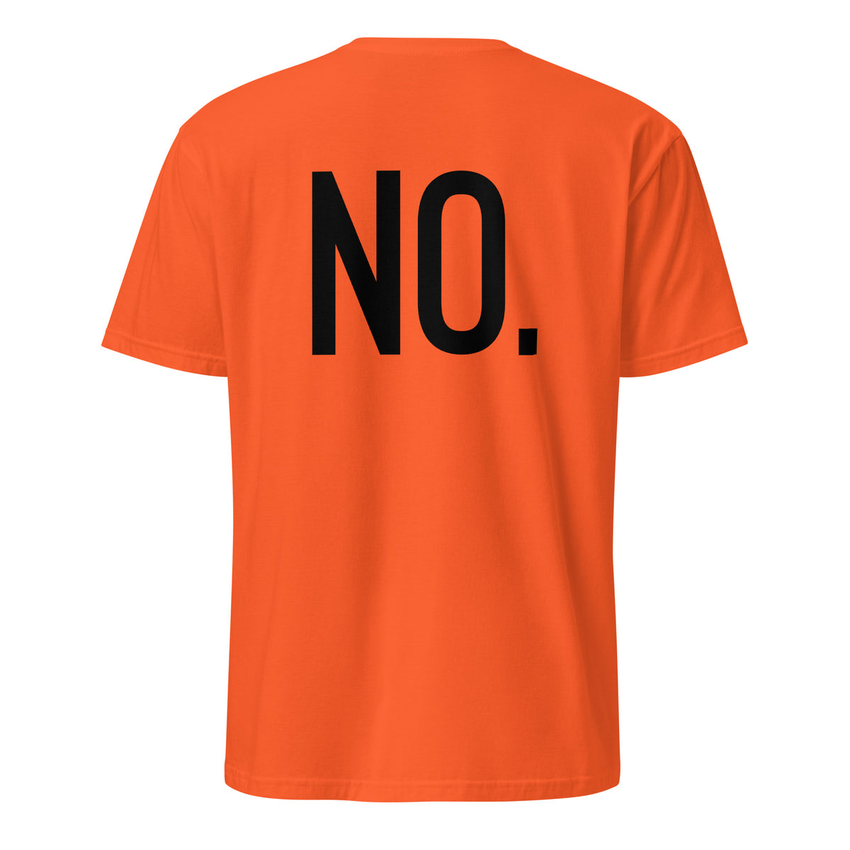 Back facing graphic t-shirt in color orange, featuring the statement 'NO.' in bold black print. From What Was Said (Statement Apparel + More). 