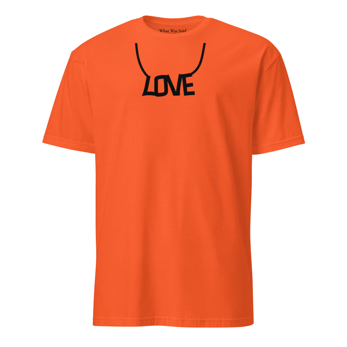 Front facing graphic T-shirt in color orange, featuring printed image of the written word 'LOVE' as a necklace, in black print. From What Was Said (Statement Apparel + More).