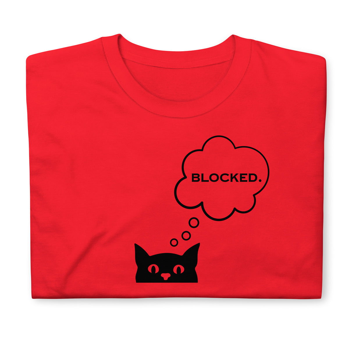 Folded front facing graphic T-shirt in color red, featuring printed image of cat with thought bubble, and the written word 'BLOCKED', inside the bubble in black print. From What Was Said (Statement Apparel + More). 