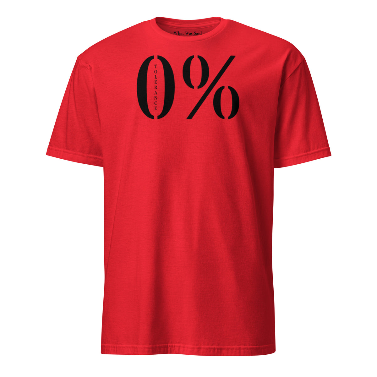 Front facing graphic t-shirt in color red featuring a large zero percent symbol and the written word 'TOLERANCE', in bold black print. From What Was Said (Statement Apparel + More).