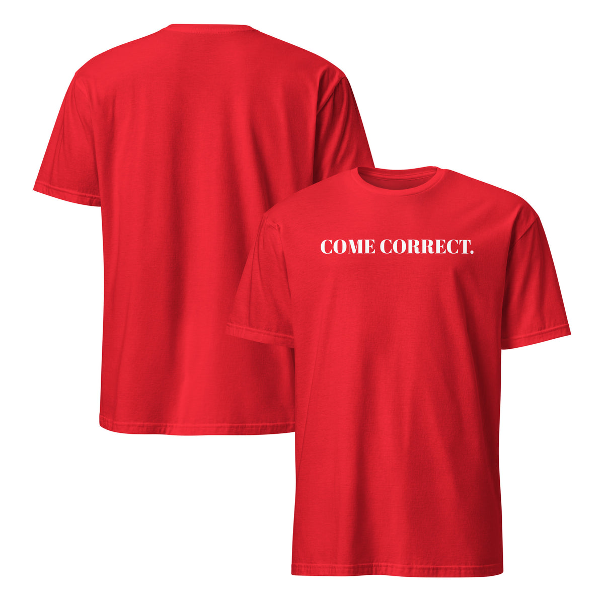 Front and back facing graphic t-shirts in color red, featuring statement 'COME CORRECT', in bold white print on the front of the shirt. From What Was Said (Statement Apparel + More).