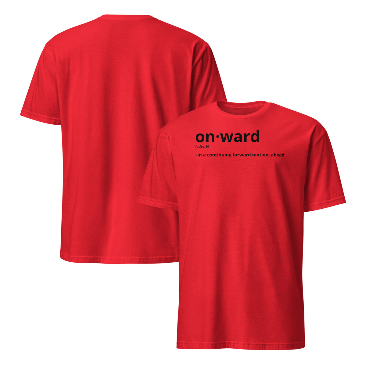 Front and back facing graphic t-shirts in color red, featuring written word 'ONWARD', with its definition in bold black print on the front of the shirt. From What Was Said (Statement Apparel + More).