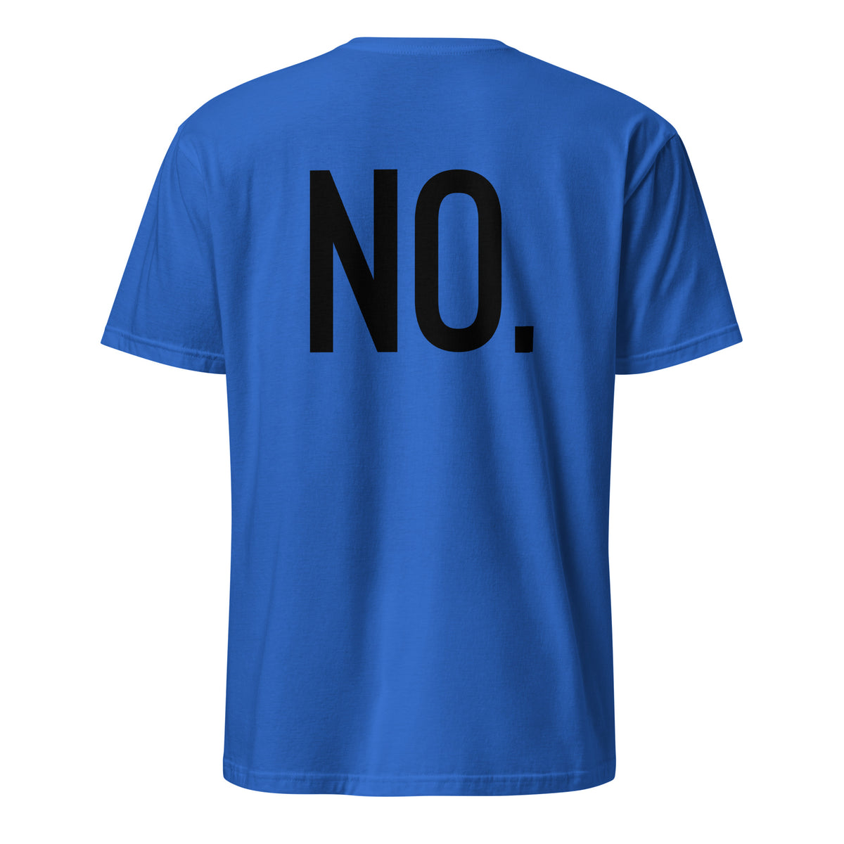 Back facing graphic t-shirt in color royal blue, featuring the statement 'NO.' in bold black print. From What Was Said (Statement Apparel + More). 