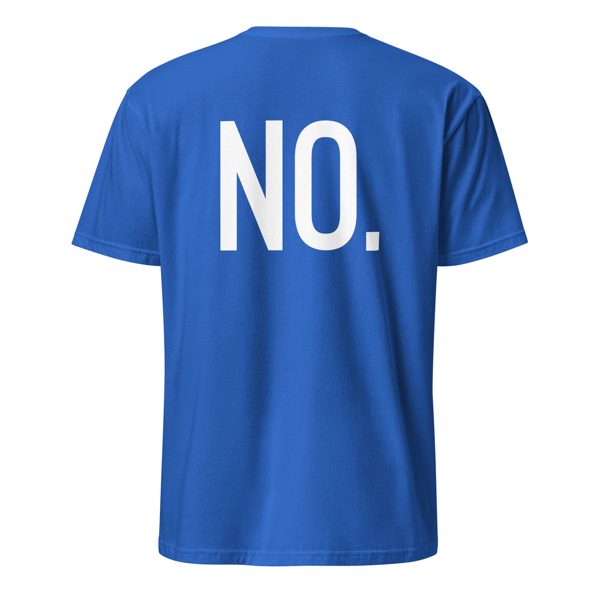 Back facing graphic t-shirt in color royal blue, featuring the statement 'NO.' in bold white print. From What Was Said (Statement Apparel + More). 