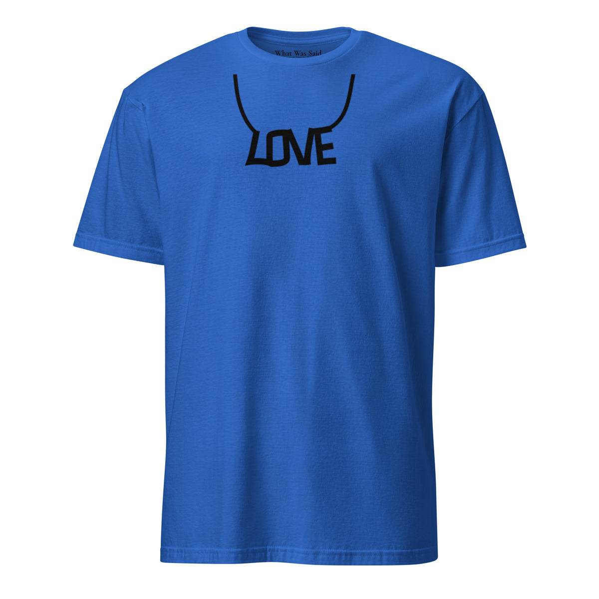 Front facing graphic T-shirt in color royal blue, featuring printed image of the written word 'LOVE' as a necklace, in black print. From What Was Said (Statement Apparel + More).