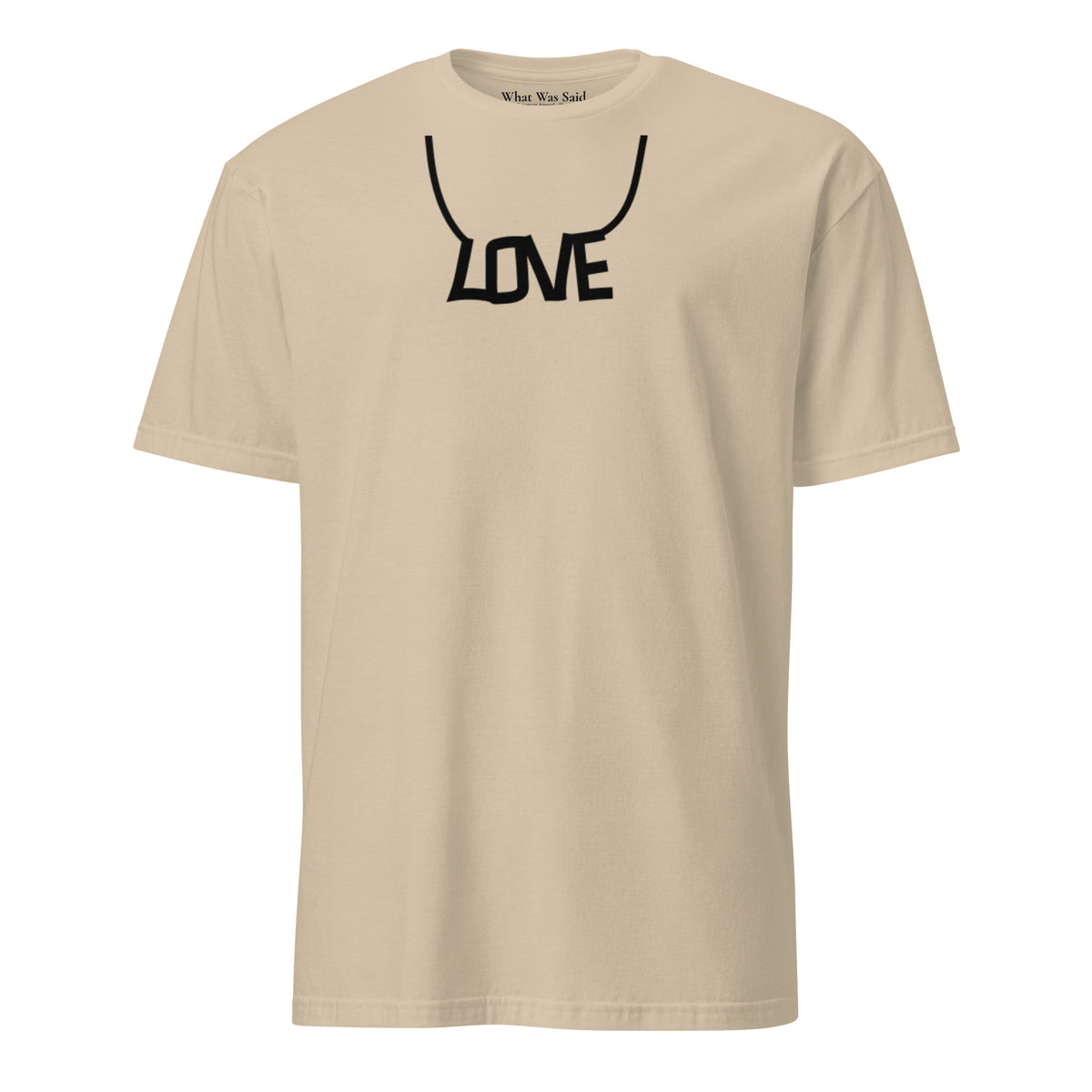 Front facing graphic T-shirt in color sand, featuring printed image of the written word 'LOVE' as a necklace, in black print. From What Was Said (Statement Apparel + More).