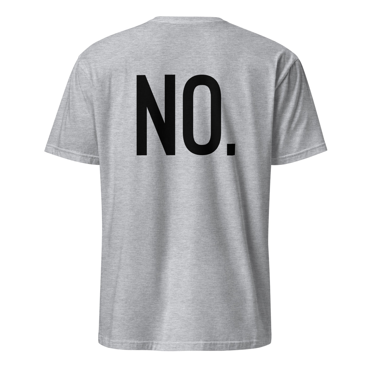 Back facing graphic t-shirt in color sport grey, featuring the statement 'NO.' in bold black print. From What Was Said (Statement Apparel + More). 