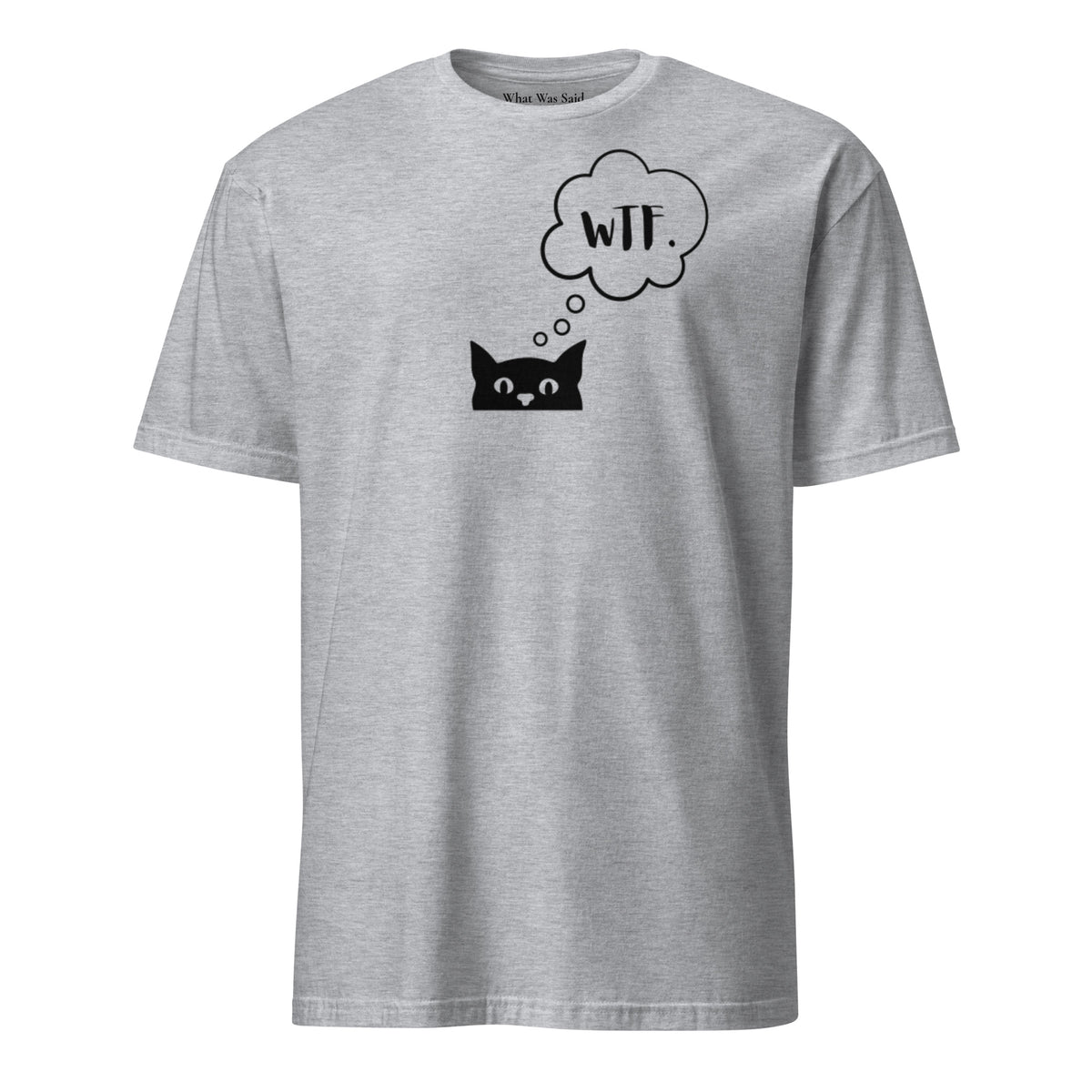 Front facing graphic T-shirt in color sport grey, featuring printed image of cat with thought bubble, and the initialism 'WTF', wtf inside the bubble in black print. From What Was Said (Statement Apparel + More). 