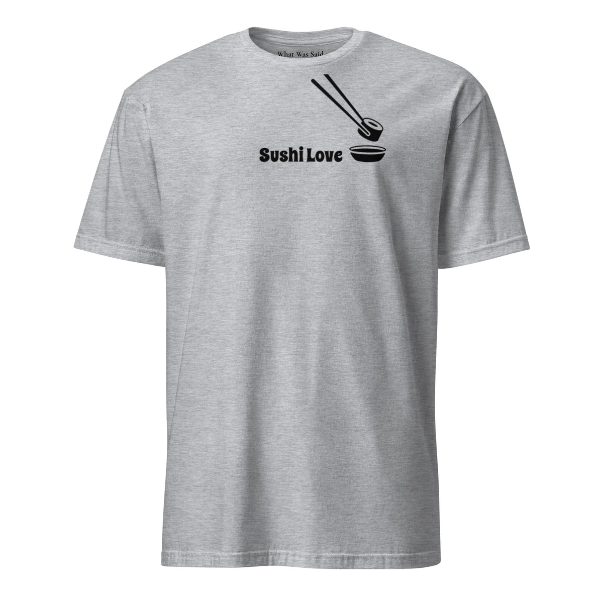 Front facing graphic T-shirt in color sport grey, featuring printed image of sushi, and the written words, 'SUSHI LOVE' in black print. From What Was Said (Statement Apparel + More).