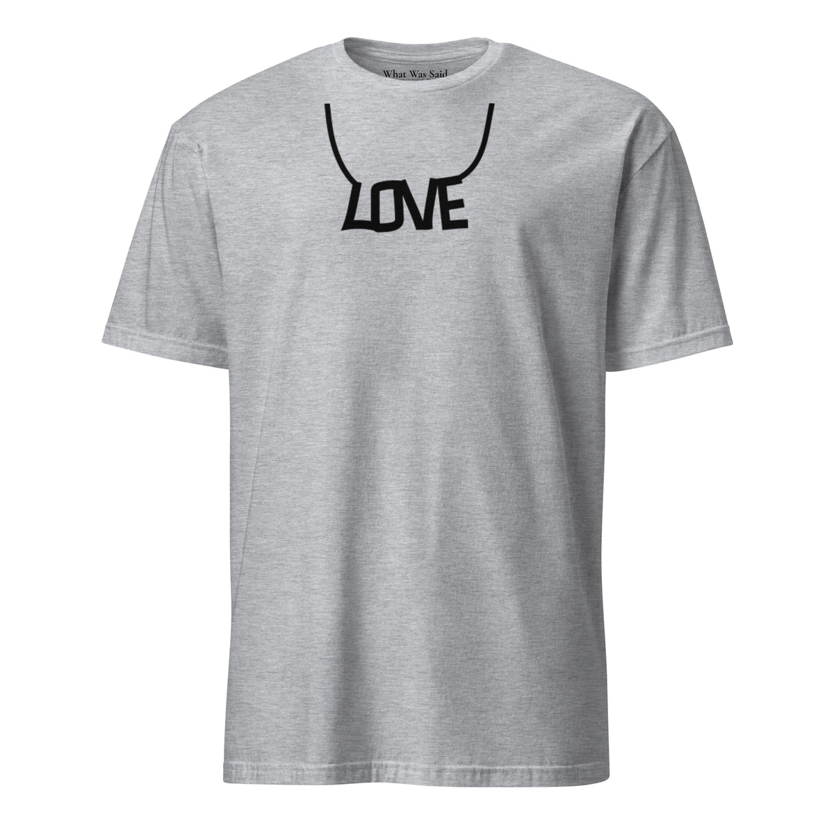 Front facing graphic T-shirt in color sport grey, featuring printed image of the written word 'LOVE' as a necklace, in black print. From What Was Said (Statement Apparel + More).