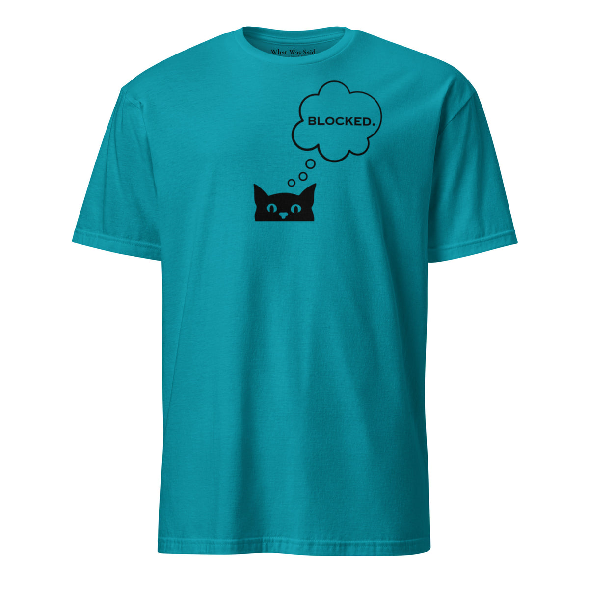 Front facing graphic T-shirt in color tropical blue, featuring printed image of cat with thought bubble, and the written word 'BLOCKED', inside the bubble in black print. From What Was Said (Statement Apparel + More). 