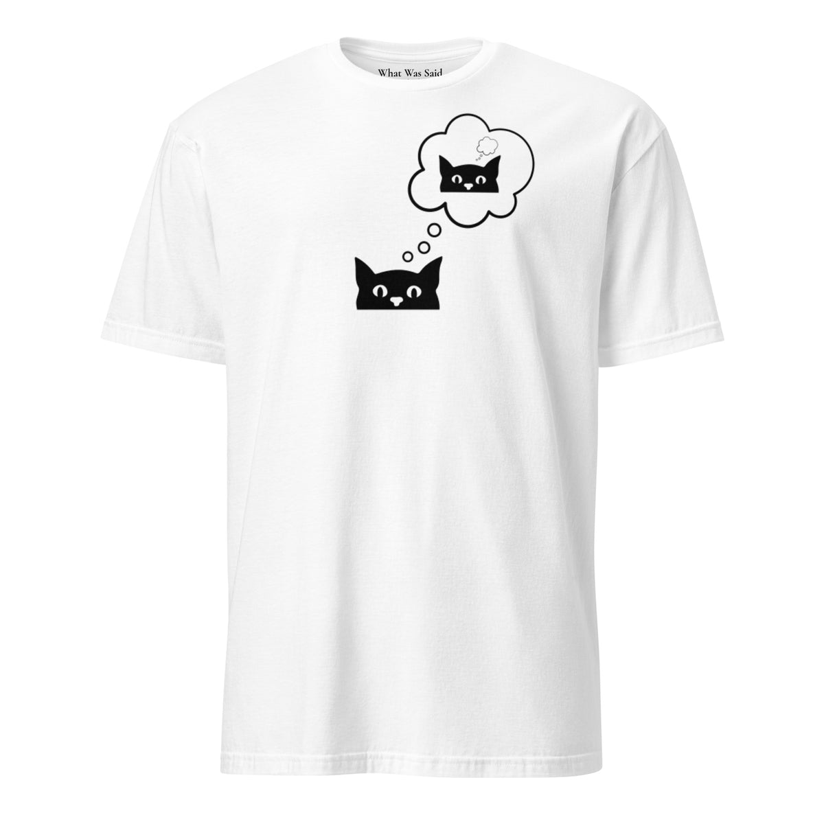 Front facing graphic T-shirt in color white, featuring printed image of cat with thought bubble, and duplicate cat image inside the thought bubble, in black print. From What Was Said (Statement Apparel + More). 