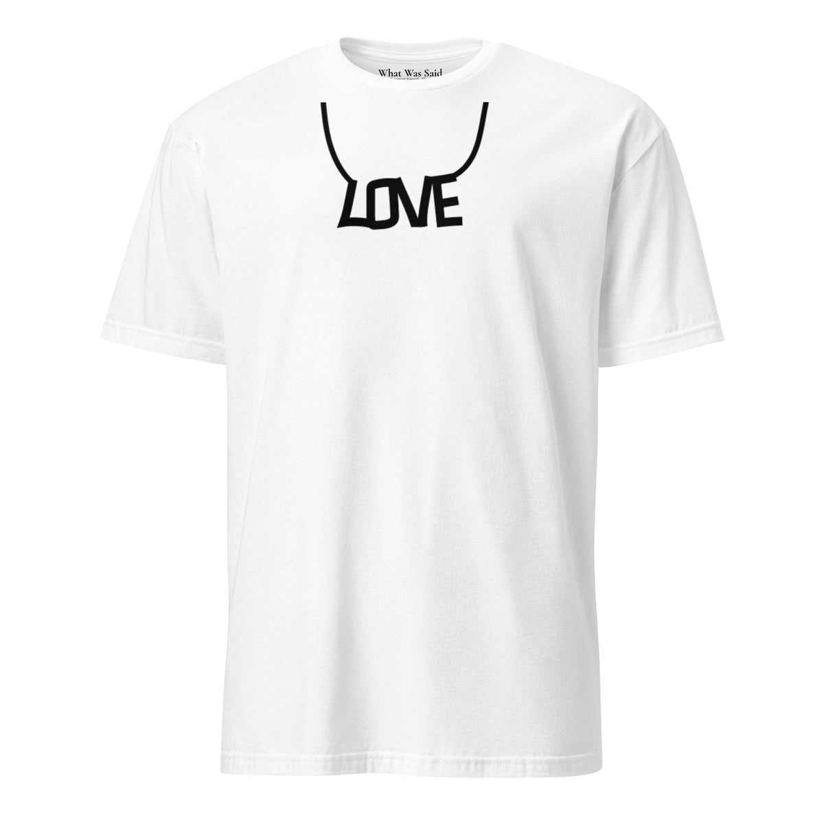 Front facing graphic T-shirt in color white, featuring printed image of the written word 'LOVE' as a necklace, in black print. From What Was Said (Statement Apparel + More).