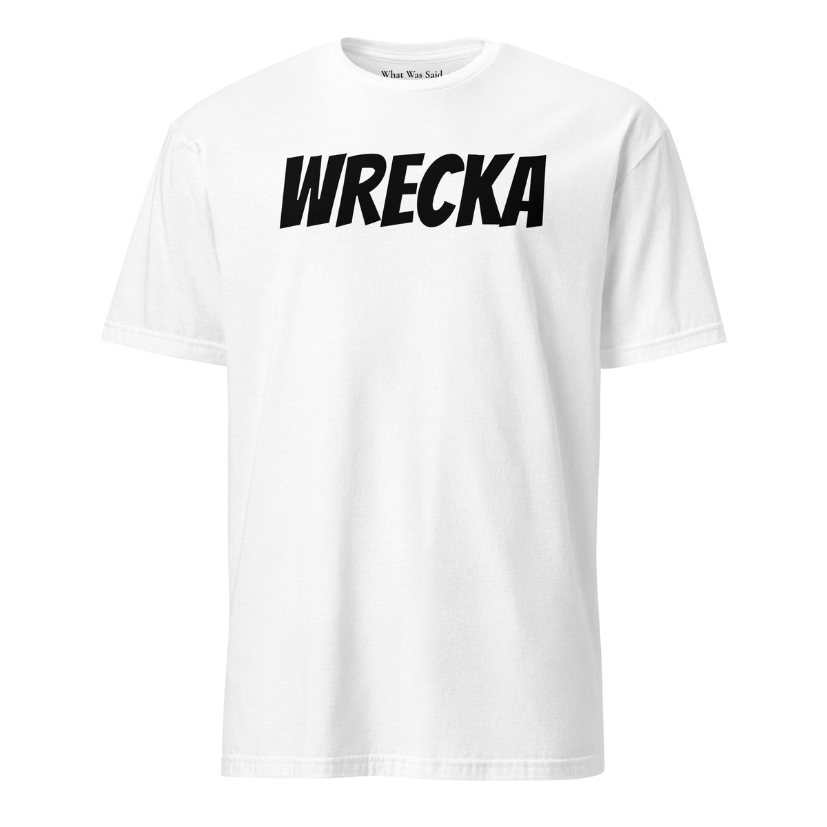 Front facing graphic t-shirt in color white, featuring the word 'WRECKA,' in bold black print. From What Was Said (Statement Apparel + More).