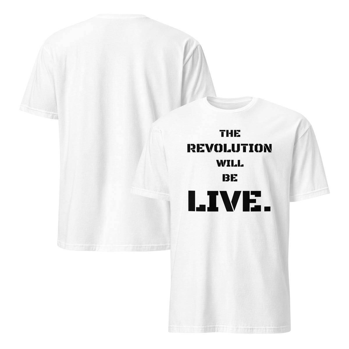 Front and back facing graphic T-shirt in color white, featuring statement 'THE REVOLUTION WILL BE LIVE,' in bold black print on the front. From What Was Said (Statement Apparel + More).