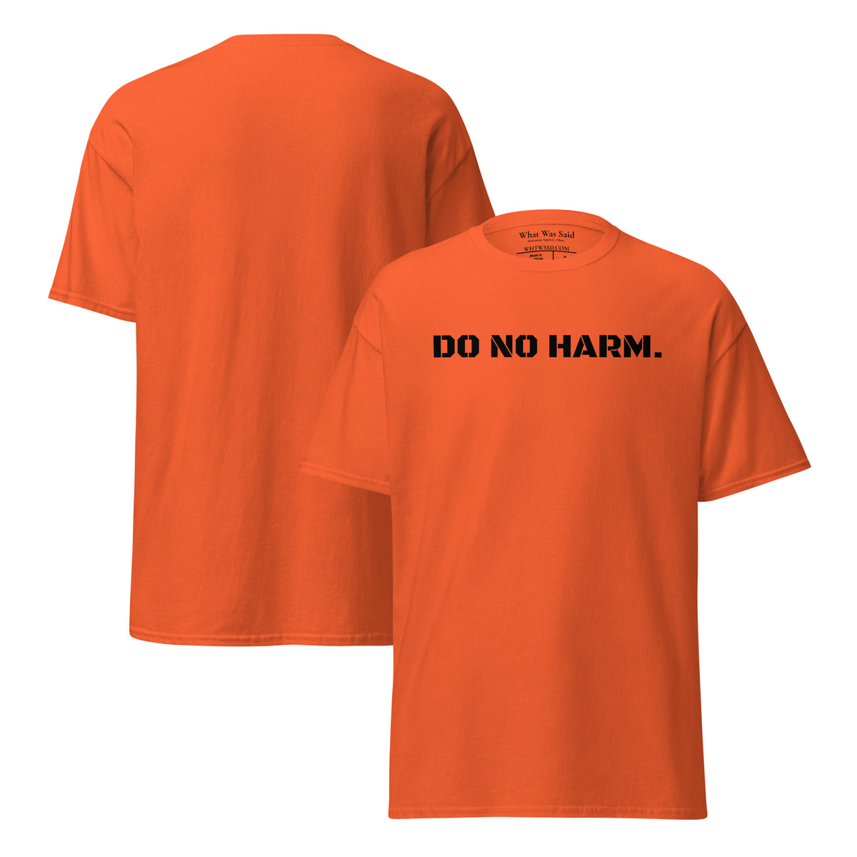 Front and back facing graphic t-shirt in color orange, featuring statement 'DO NO HARM', in bold black print on the front of the shirt. From What Was Said (Statement Apparel + More).