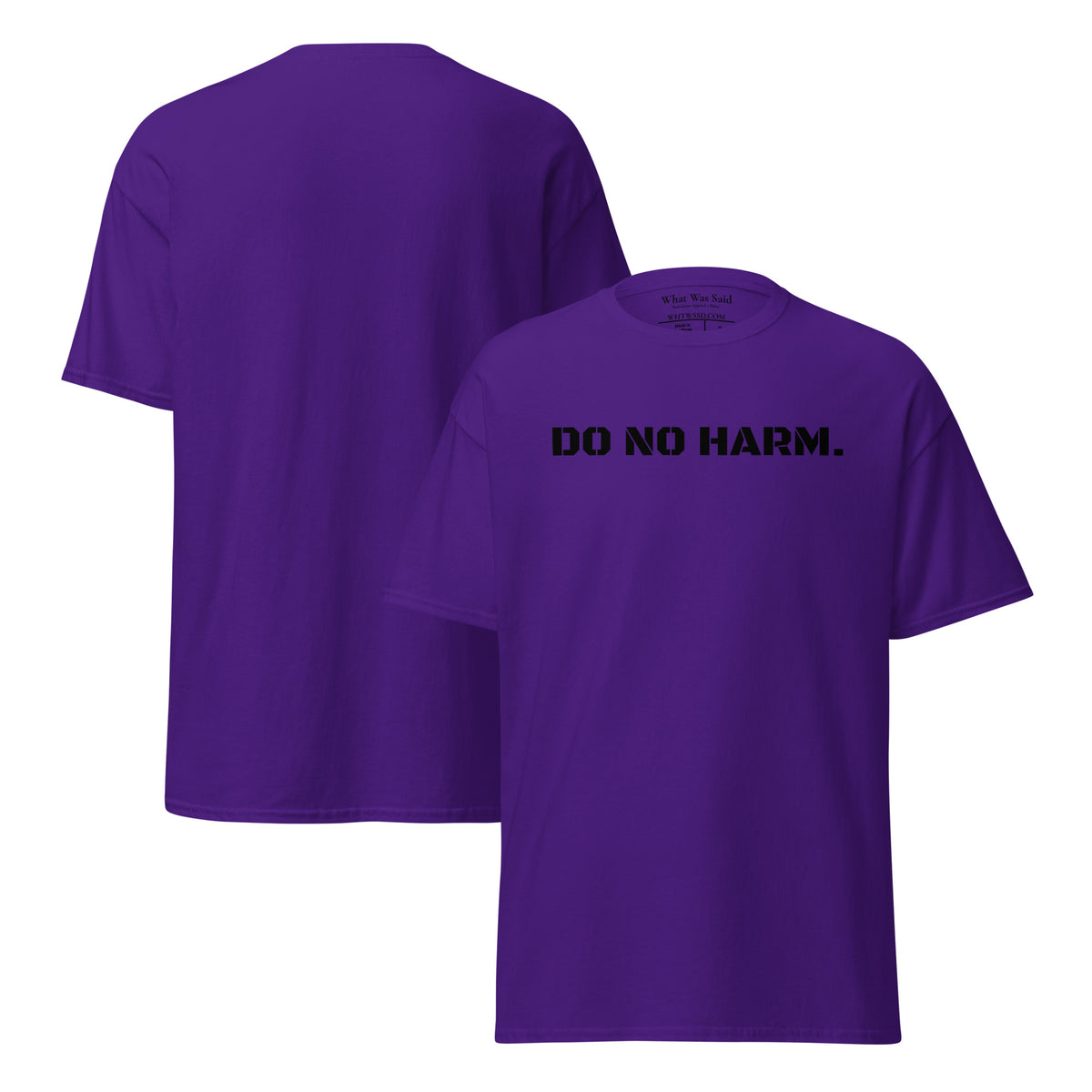 Front and back facing graphic t-shirt in color purple, featuring statement 'DO NO HARM', in bold black print on the front of the shirt. From What Was Said (Statement Apparel + More).