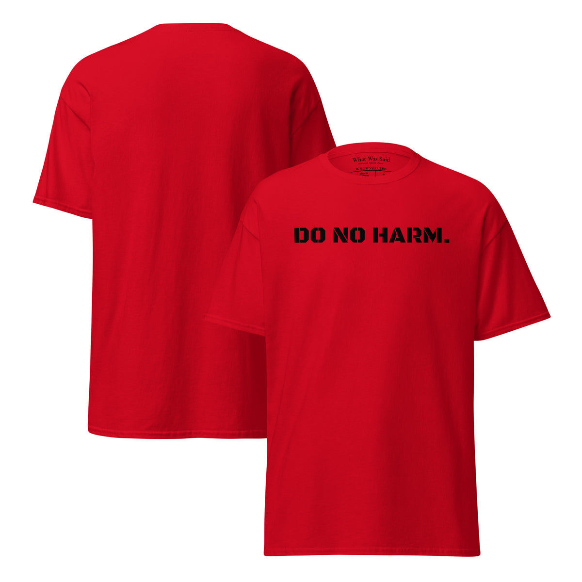Front and back facing graphic t-shirt in color red, featuring statement 'DO NO HARM', in bold black print on the front of the shirt. From What Was Said (Statement Apparel + More).