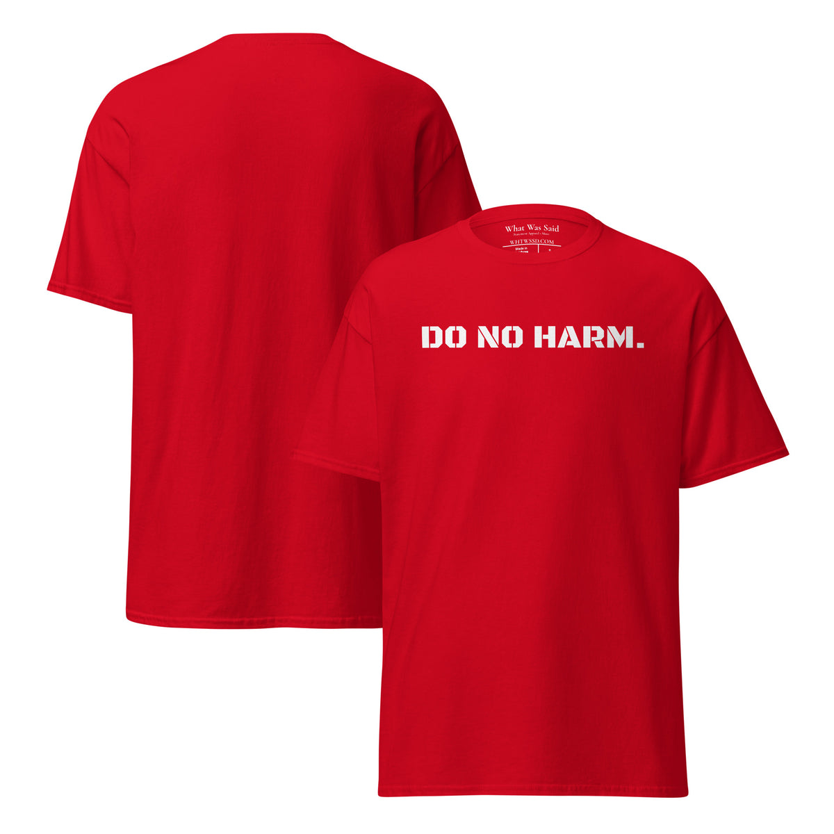 Front and back facing graphic t-shirt in color red, featuring statement 'DO NO HARM', in bold white print on the front of the shirt. From What Was Said (Statement Apparel + More).