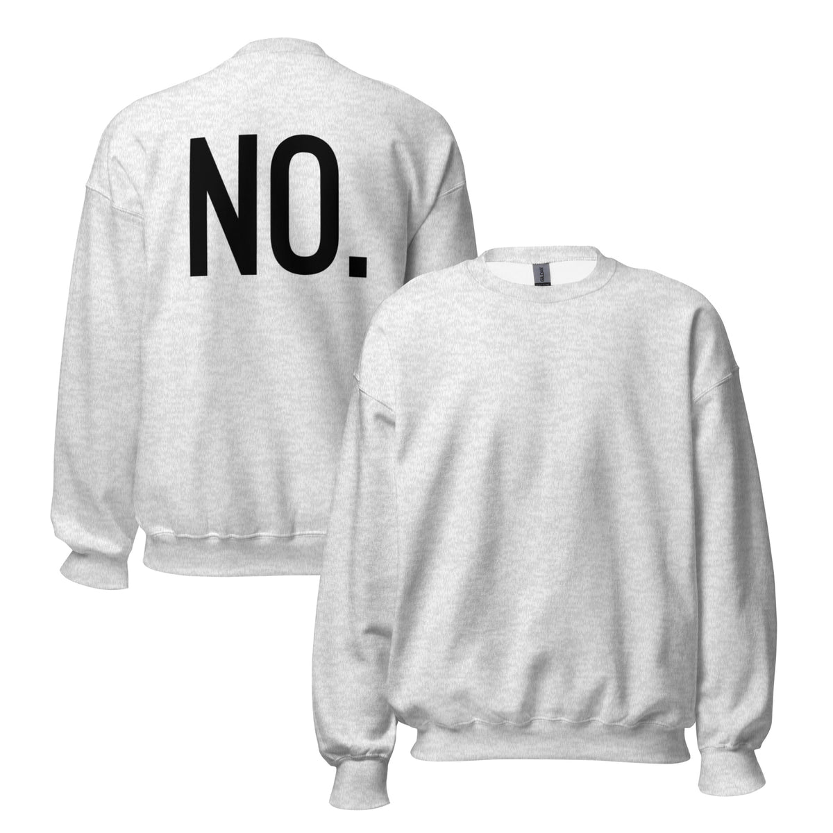 Front and back facing graphic sweatshirt in color ash grey, featuring the statement 'NO.' in bold black print on the back of the sweatshirt. From What Was Said (Statement Apparel + More). 