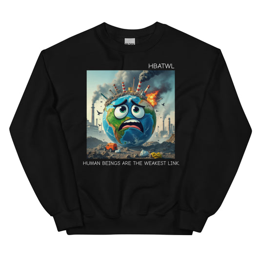 Front facing graphic sweatshirt in color black featuring an animated earth with facial expression of concern over being negatively effected by human pollution. Bold statement on the sweatshirt reads, 'Human Beings Are The Weakest link.', in white print. From What Was Said (Statement Apparel + More). mockup