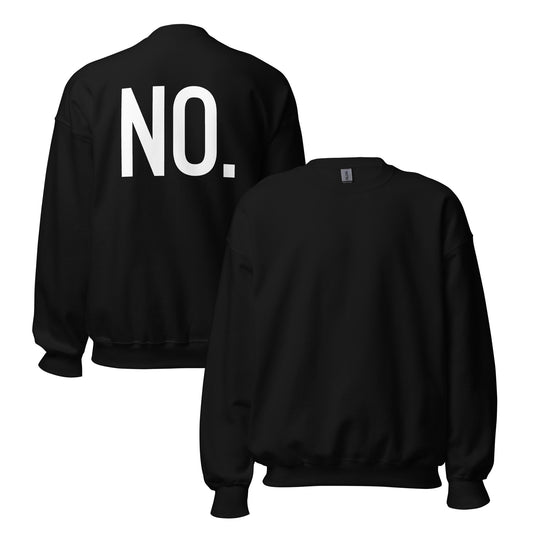 Front and back facing graphic sweatshirt in color black,
featuring the statement 'NO.' in bold white print on the back of the sweatshirt. From What Was Said (Statement Apparel + More).  