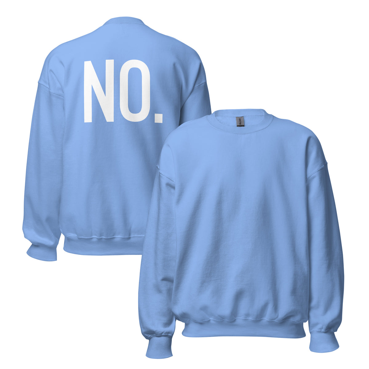 Front and back facing graphic sweatshirt in color carolina blue,
featuring the statement 'NO.' in bold white print on the back of the sweatshirt. From What Was Said (Statement Apparel + More).  