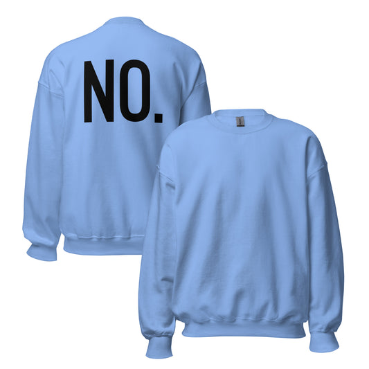 Front and back facing graphic sweatshirt in color carolina blue, featuring the statement 'NO.' in bold black print on the back of the sweatshirt. From What Was Said (Statement Apparel + More). 