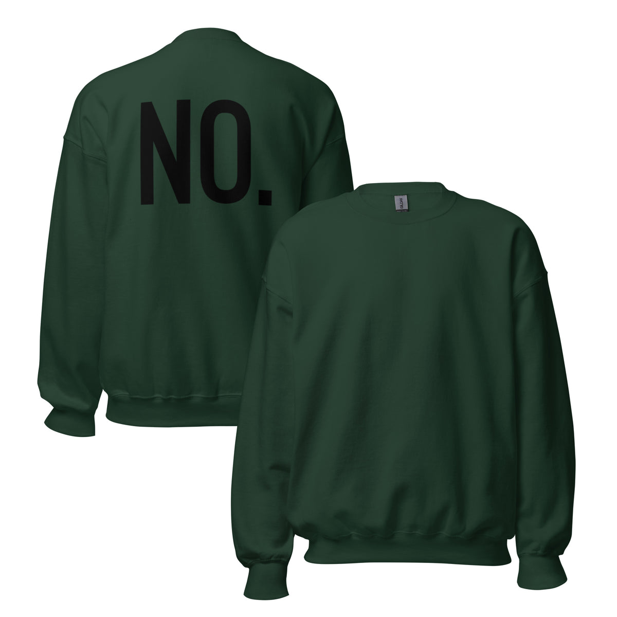 Front and back facing graphic sweatshirt in color forest green, featuring the statement 'NO.' in bold black print on the back of the sweatshirt. From What Was Said (Statement Apparel + More). 