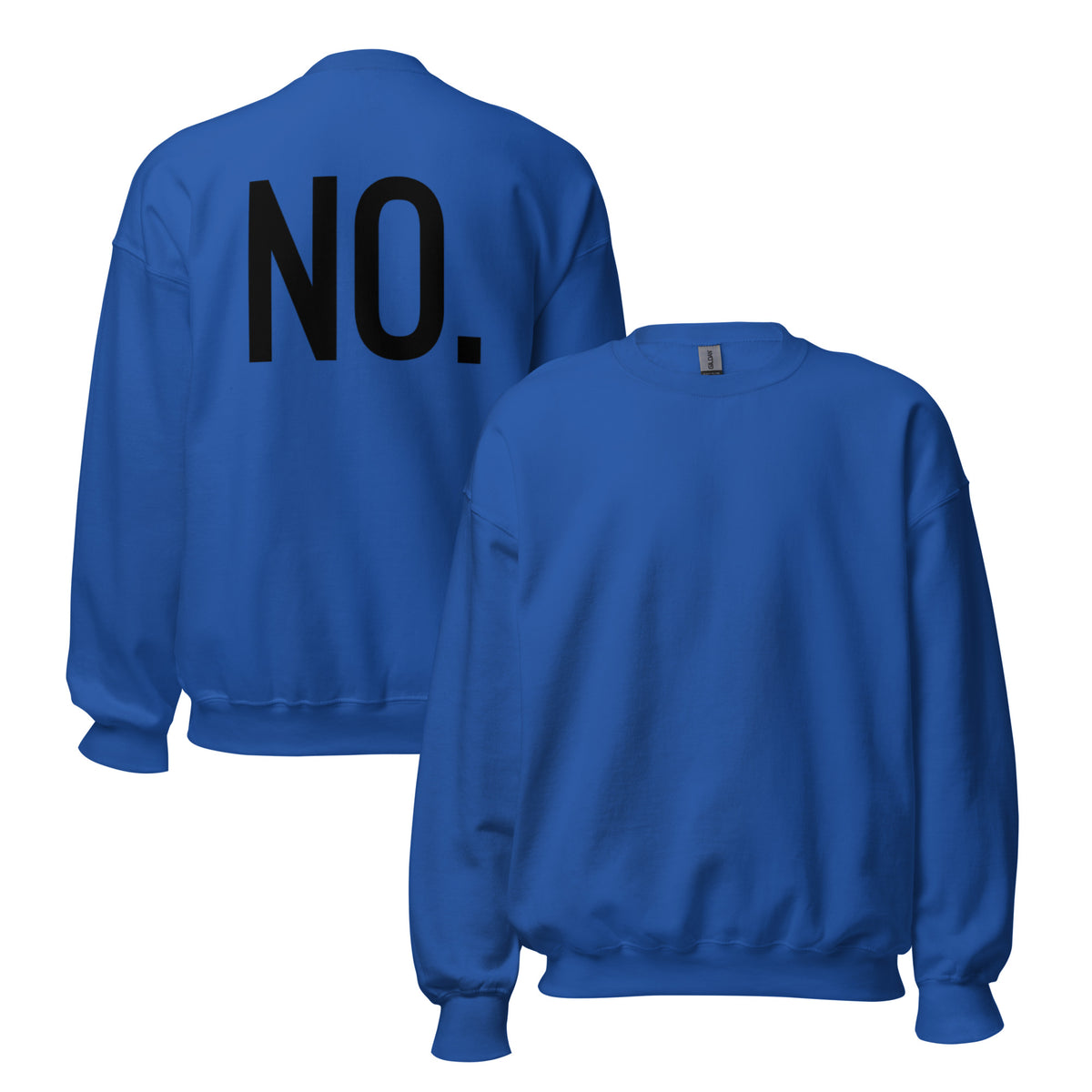 Front and back facing graphic sweatshirt in color royal blue, featuring the statement 'NO.' in bold black print on the back of the sweatshirt. From What Was Said (Statement Apparel + More). 