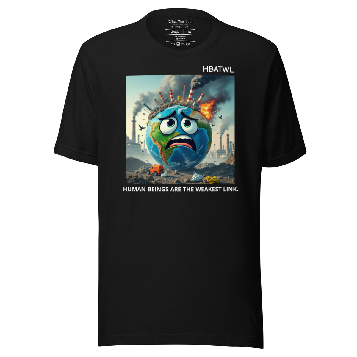 Front facing graphic T-shirt in color black featuring an animated earth with facial expression of concern over being negatively effected by human pollution. Bold statement on the shirt reads, 'Human Beings Are The Weakest link.', in white print. From What Was Said (Statement Apparel + More). mockup