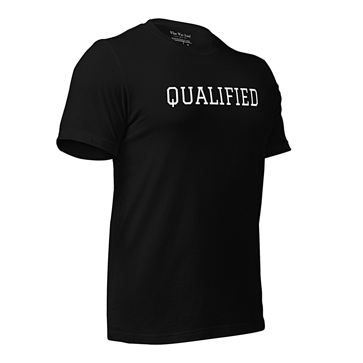 Right front-facing graphic T-shirt in color black featuring the word 'QUALIFIED' in bold white print, from What Was Said (Statement Apparel + More).