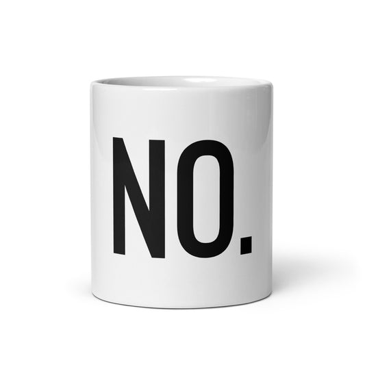 Front facing graphic 11 oz mug in color white, featuring the statement 'NO." in bold black print. From What Was Said (Statement Apparel + More). 